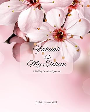Yahuah is My Elohim: A 90-Day Devotional Journal: A Pink Floral 8x10 Devotional Journal