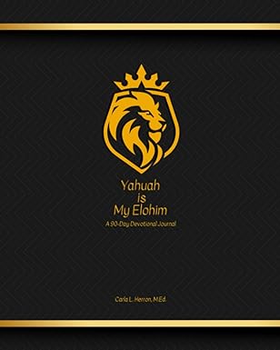 Yahuah is My Elohim: A 90-Day Devotional Journal: A Black and Gold 8x10 Devotional Journal