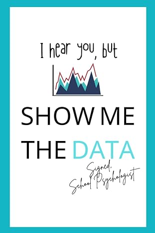 Show Me the Data Signed, School Psychologist