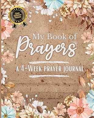 My Book of Prayers: A 4-Week Prayer Journal: Reflect on Scripture, Record Your Prayer Requests, and Connect with Abba Yah Through Prayer