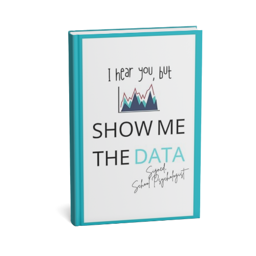 Show Me the Data Signed, School Psychologist