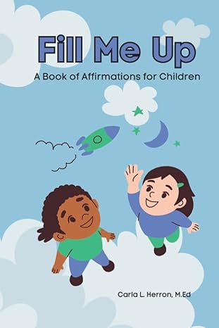 Fill Me Up: A Book of Affirmations for Children